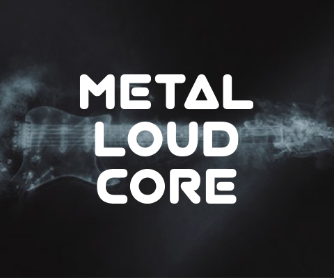 Metal Loud Core